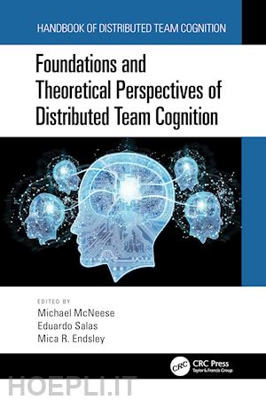 mcneese michael (curatore); salas eduardo (curatore); endsley mica r. (curatore) - foundations and theoretical perspectives of distributed team cognition