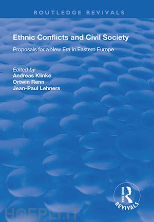 klinke andreas (curatore); renn ortwin (curatore); lehners jean-paul (curatore) - ethnic conflicts and civil society