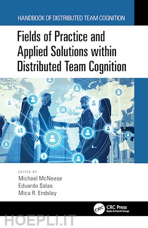 mcneese michael (curatore); salas eduardo (curatore); endsley mica r. (curatore) - fields of practice and applied solutions within distributed team cognition