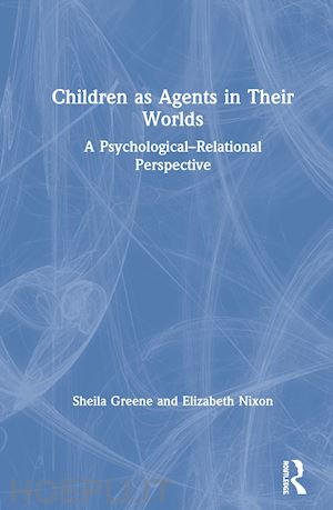 greene sheila; nixon elizabeth - children as agents in their worlds