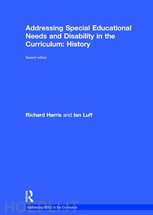 harris richard; luff ian - addressing special educational needs and disability in the curriculum: history