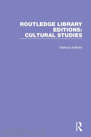 various authors - routledge library editions: cultural studies