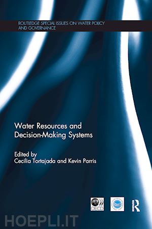 tortajada cecilia (curatore); parris kevin (curatore) - water resources and decision-making systems