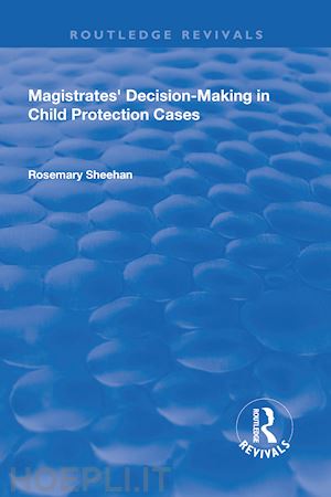 sheehan rosemary - magistrates' decision-making in child protection cases