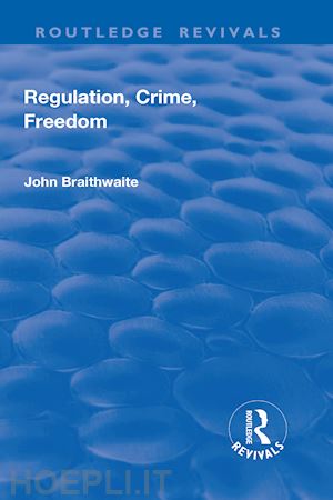 braithwaite john - regulation, crime and freedom