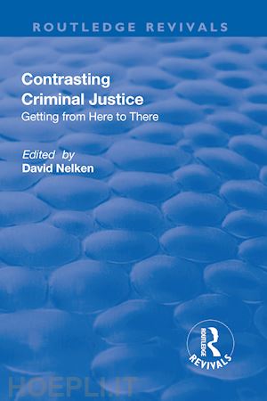 nelken david (curatore) - contrasts in criminal justice: getting from here to there