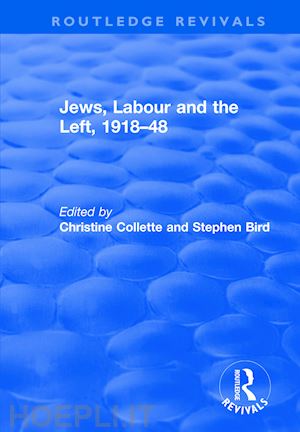 collette christine; bird stephen - jews, labour and the left, 1918–48