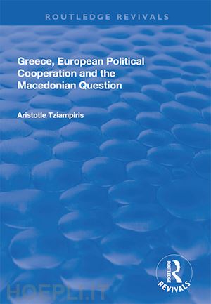 tziampiris aristotle - greece, european political cooperation and the macedonian question