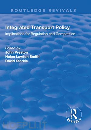 preston john (curatore); smith helen lawton (curatore); starkie d.n.m. (curatore) - integrated transport policy