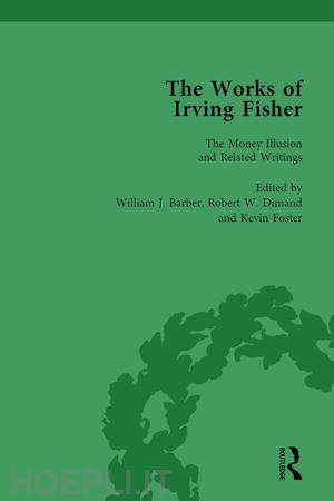 barber william j; tobin james; dimand robert w; foster kevin - the works of irving fisher vol 8