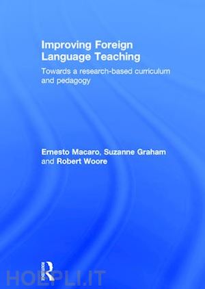 macaro ernesto; graham suzanne; woore robert - improving foreign language teaching