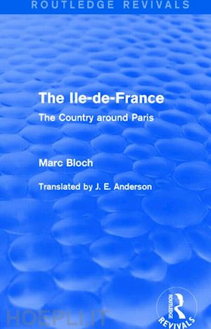 bloch marc - the ile-de-france (routledge revivals)