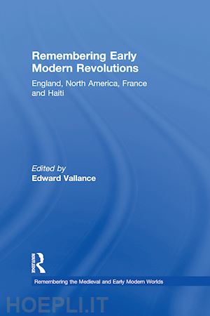 vallance edward (curatore) - remembering early modern revolutions