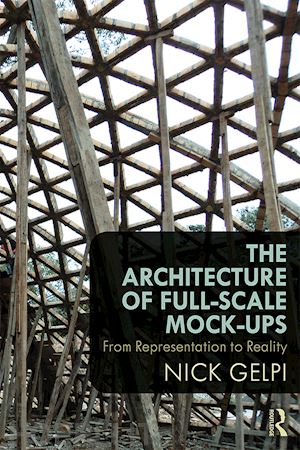 gelpi nick - the architecture of full-scale mock-ups