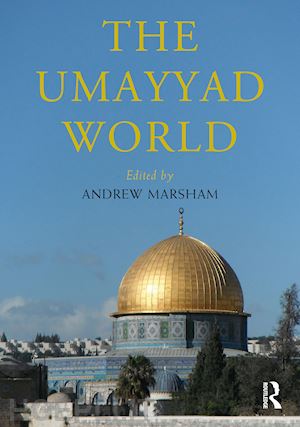 marsham andrew (curatore) - the umayyad world