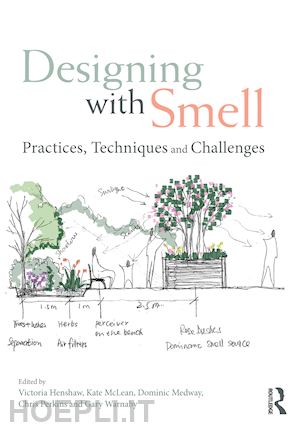 henshaw victoria (curatore); mclean kate (curatore); medway dominic (curatore); perkins chris (curatore); warnaby gary (curatore) - designing with smell