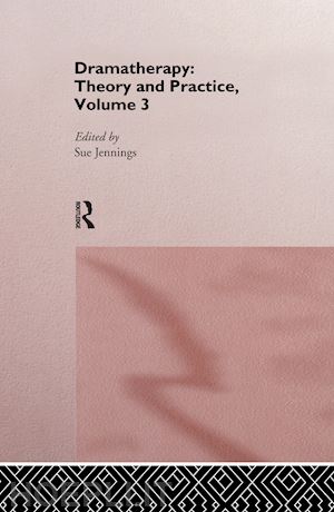 jennings sue (curatore) - dramatherapy: theory and practice, volume 3