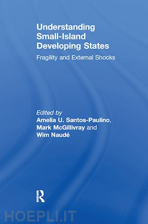 santos-paulino amelia (curatore); mcgillivray mark (curatore); naudé wim (curatore) - understanding small-island developing states