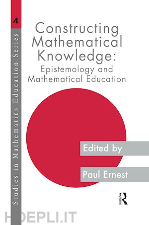 ernest paul (curatore) - constructing mathematical knowledge