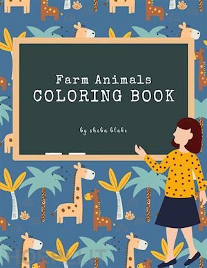 sheba blake - farm animals coloring book for kids ages 3+ (printable version)