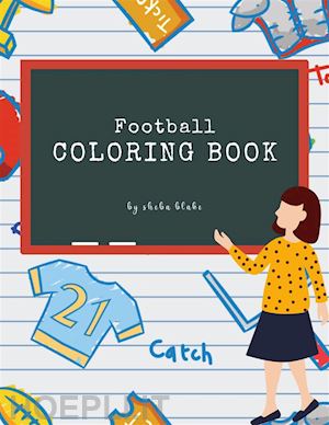 sheba blake - football coloring book for kids ages 3+ (printable version)