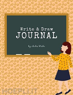 sheba blake - write and draw primary journal for kids - grades k-2 (printable version)