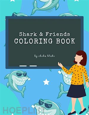 sheba blake - shark and friends coloring book for kids ages 3+ (printable version)