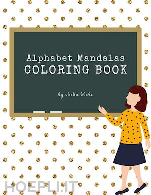 sheba blake - alphabet mandalas coloring book for kids ages 6+ (printable version)