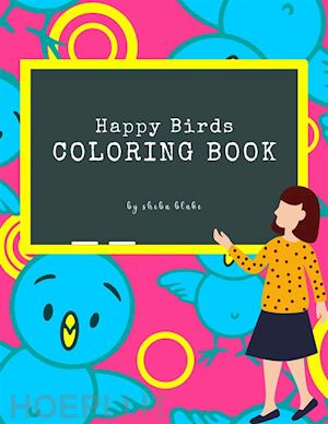 sheba blake - happy birds coloring book for kids ages 3+ (printable version)