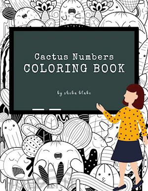 sheba blake - cactus numbers coloring book for kids ages 3+ (printable version)
