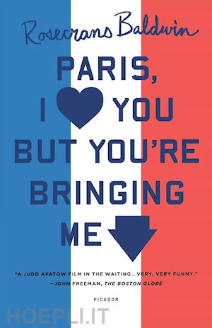 rosencrans baldwin - paris, i love you but you're bringing me down