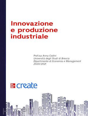 codini anna; universita' degli studi di brescia (dip. di economia e management) - innovazione e produzione industriale