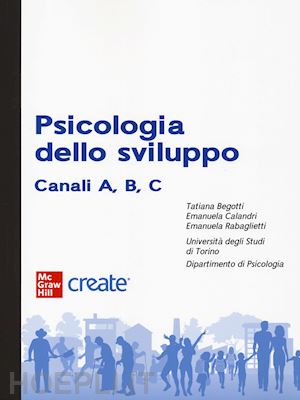 begotti tatiana; calandri emanuela; rabaglietti emanuela - psicologia dello sviluppo. canali a, b, c. con e-book (bundle)