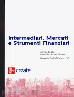 caggia antonio; piccone beniamino andrea - intermediari, mercati e strumenti finanziari