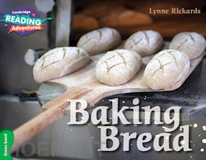 rickards lynne - baking bread. cambridge reading adventures. green band