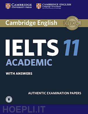  - cambridge english ielts. ielts 11. academic. student's book with answers. per le