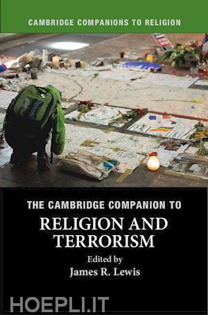 lewis james r. (curatore) - the cambridge companion to religion and terrorism