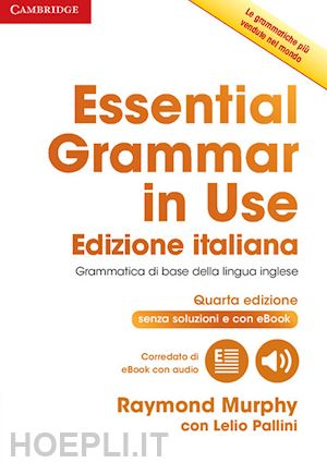murphy raymond - essential grammar in use. without answers. per le scuole superiori. con e-book.