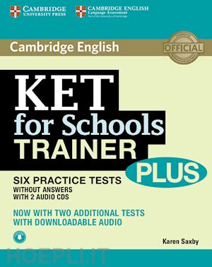 saxby karen - ket for schools trainer plus. without answers. per le scuole superiori. con 2 cd