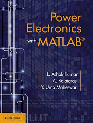 kumar l. ashok; kalaiarasi a.; maheswari y. uma - power electronics with matlab