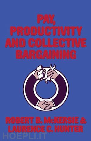 mckersie r.b.; hunter l.c. - pay, productivity and collective bargaining