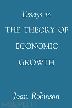 robinson joan - essays in the theory of economic growth
