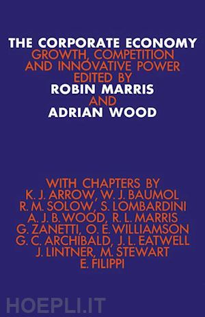 marris robin (curatore); wood adrian (curatore) - the corporate economy