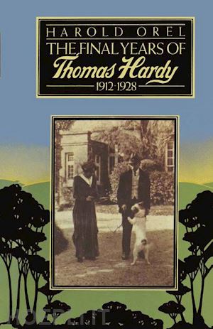 orel harold - the final years of thomas hardy, 1912–1928
