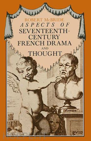 mcbride robert - aspects of seventeenth-century french drama and thought