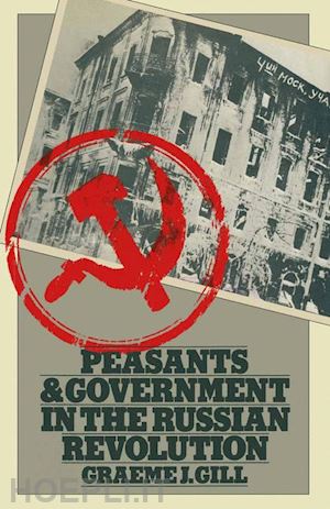 gill graeme j. - peasants and government in the russian revolution