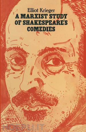 krieger elliot - a marxist study of shakespeare’s comedies