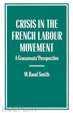 smith w.rand - crisis in the french labour movement