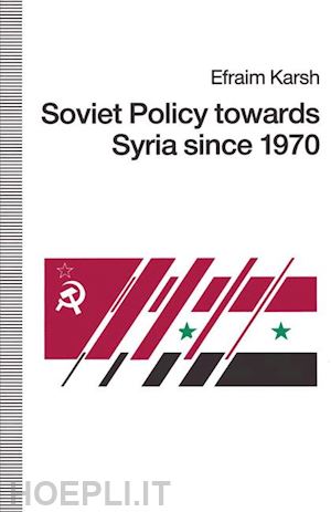 karsh efraim - soviet policy towards syria since 1970