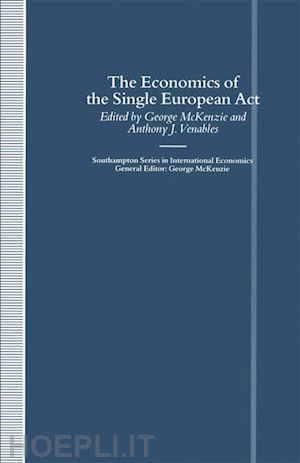 mckenzie george (curatore); venables anthony j. (curatore) - the economics of the single european act